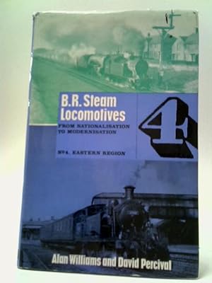 Seller image for BR Steam Locomotives From Nationalisation to Modernisation Part 4 Ex-LNER Locomotives 1-10000 (BR 60001-69999) for sale by World of Rare Books