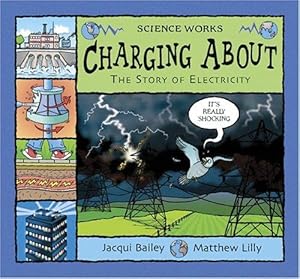 Seller image for Charging About: The Story of Electricity (Science Works) for sale by WeBuyBooks