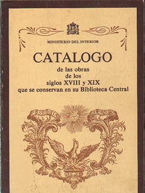 CATALOGO DE LAS OBRAS DE LOS SIGLOS XVIII Y XIX QUE SE CONSERVAN EN LA BIBLIOTECA CENTRAL