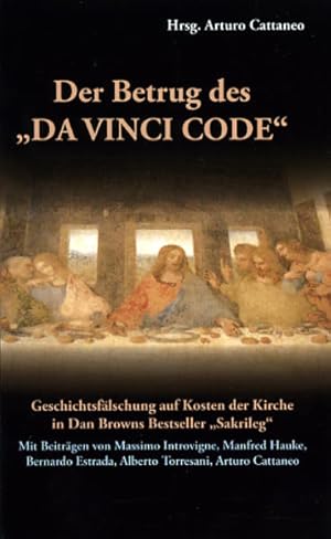 Bild des Verkufers fr Der Betrug des "Da Vinci Code": Geschichtsflschung auf Kosten der Kirche in Dan Browns Bestseller "Sakrileg" zum Verkauf von Antiquariat Armebooks