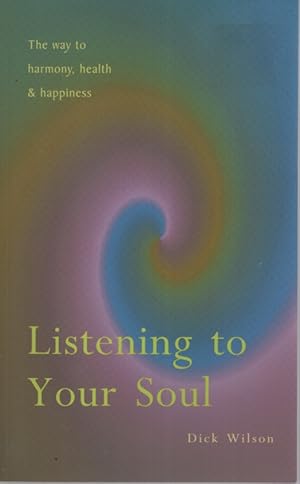 Immagine del venditore per Listening to Your Soul : the Way to Harmony, Health and Happiness venduto da Dromanabooks