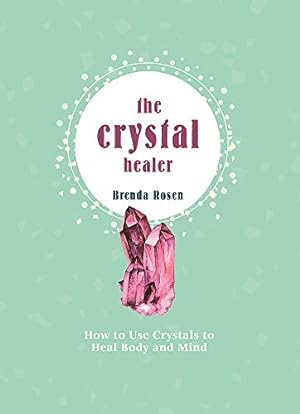 Bild des Verkufers fr The Crystal Healer: How to Use Crystals to Heal Body and Mind zum Verkauf von WeBuyBooks