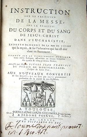 Image du vendeur pour Instruction sur le sacrifice de la Messe, sur la ralit du corps et du sang de Jsus-Christ dans l'Eucharistie, indpendamment de la foi de celui qui la reoit, et sur l'adoration qui lui est de dans ce sacrement mis en vente par Librairie des Colporteurs - Manuscrit