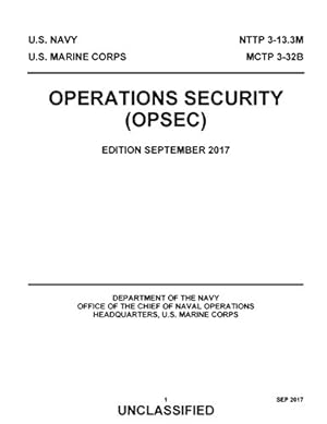 Bild des Verkufers fr Navy Tactics Techniques and Procedures NTTP 3-13.3m Marine Corps Training Publication 3-32b Operations Security (OPSEC) Edition September 2017 zum Verkauf von WeBuyBooks 2