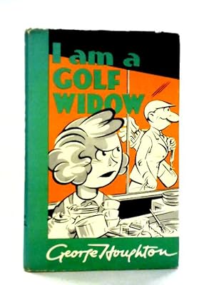 Seller image for I Am a Golf Widow, A Frank Confession for sale by World of Rare Books