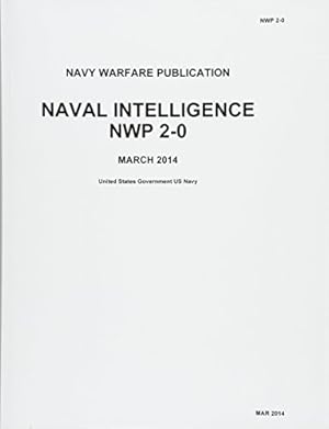 Bild des Verkufers fr Naval Warfare Publication NAVAL INTELLIGENCE NWP 2-0 MARCH 2014 zum Verkauf von WeBuyBooks 2