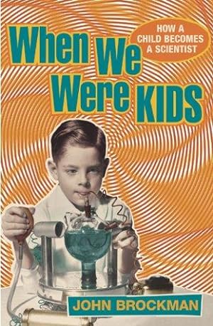 Seller image for When We Were Kids: How a Child Becomes a Scientist for sale by WeBuyBooks