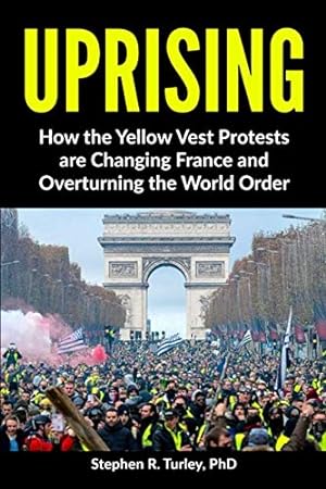 Image du vendeur pour Uprising: How the Yellow Vest Protests are Changing France and Overturning the World Order mis en vente par WeBuyBooks 2