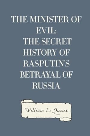 Imagen del vendedor de The Minister of Evil: The Secret History of Rasputin's Betrayal of Russia a la venta por WeBuyBooks 2