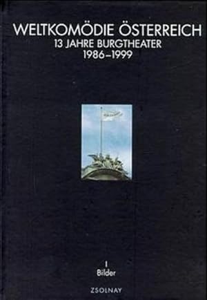 Weltkomödie Österreich 13 Jahre Burgtheater 1986 bis 1999. Band 1: Bilder, Band 2:Chronik