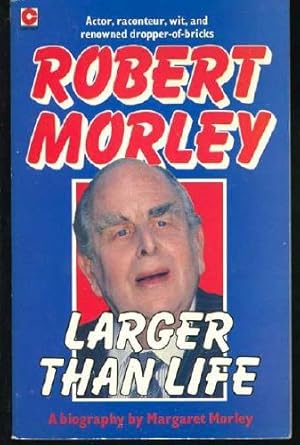 Imagen del vendedor de Larger Than Life: Biography of Robert Morley (Coronet Books) a la venta por WeBuyBooks 2