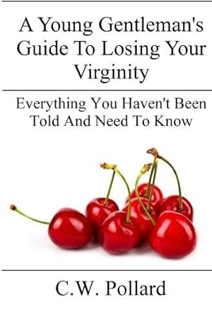 Seller image for A Young Gentleman's Guide To Losing Your Virginity: Everything You Haven't Been Told And Need To Know for sale by WeBuyBooks 2