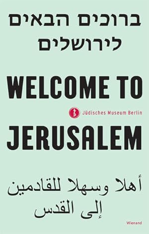 Welcome to Jerusalem Ausstellungskatalog Jüdisches Museum, Berlin 2017 bis 2019