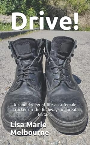 Imagen del vendedor de Drive!: A candid view of life as a female trucker on the highways of Great Britain. a la venta por WeBuyBooks 2