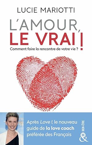 Image du vendeur pour L'amour le VRAI !: Comment faire la rencontre de votre vie mis en vente par Dmons et Merveilles