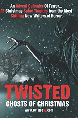 Bild des Verkufers fr Twisted50: Ghosts Of Christmas: A collection of winter spine tinglers, fifty stories of the paranormal, fifty writers fifty slices of terror. zum Verkauf von WeBuyBooks 2