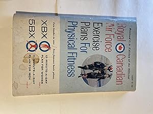 Bild des Verkufers fr Royal Canadian Air Force Exercise Plans for Physical Fitness -- 2 Books in 1 -- XBX 12 Minute a Day Plan for Women / 5BX 11 Minute a Day Plan for Men -- Revised Edition zum Verkauf von H&G Antiquarian Books