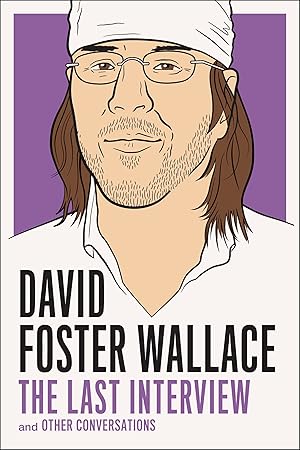 Immagine del venditore per David Foster Wallace: The Last Interview: and Other Conversations (The Last Interview Series) venduto da Redux Books