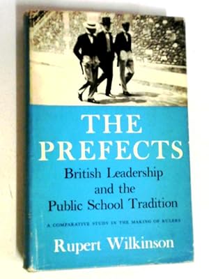 Bild des Verkufers fr The Prefects: British Leadership And The Public School Tradition zum Verkauf von World of Rare Books