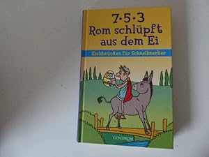 Seller image for 7 - 5 - 3. Rom schlpft aus dem Ei. Eselsbrcken fr Schnellmerker. for sale by Deichkieker Bcherkiste