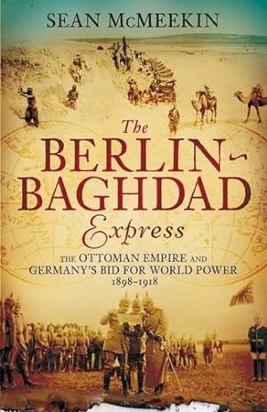 Immagine del venditore per The Berlin-Baghdad Express: The Ottoman Empire and Germany's Bid for World Power, 1898-1918 venduto da WeBuyBooks