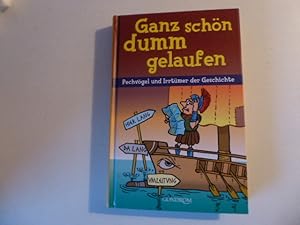Seller image for Ganz schn dumm gelaufen. Pechvgel und Irrtmer der Geschichte. Hardcover for sale by Deichkieker Bcherkiste