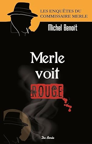 MERLE VOIT ROUGE: Vendanges mortelles suivi de Fleur de gare et de La nuit du pénitent