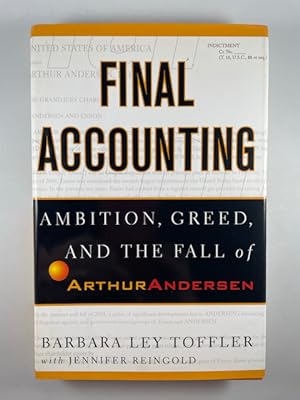 Seller image for Final Accounting: Ambition, Greed and the Fall of Arthur Andersen for sale by BookEnds Bookstore & Curiosities