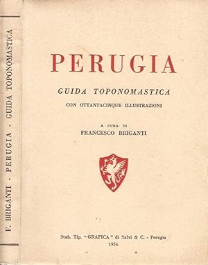 Perugia Guida toponomastica. Uomini illustri cui sono intitolate vie e piazze