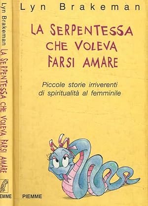 Bild des Verkufers fr La serpentessa che voleva farsi amare Piccole storie irriverenti di spiritualit femminile zum Verkauf von Biblioteca di Babele