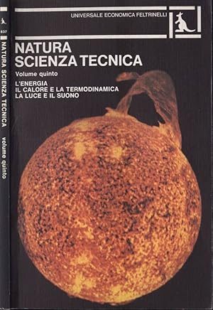 Natura Scienza Tecnica Vol. V L' energia - Il calore e la termodinamica - La luce e il suono