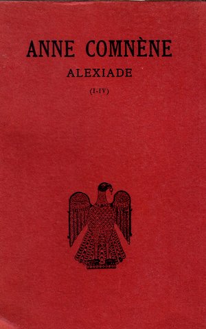 Alexiade (Règne de l'Empereur Alexis I Commene 1081-1118) Tome I (I-IV)