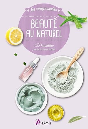 Image du vendeur pour Beaut au naturel: 60 recettes pour mieux vivre mis en vente par Dmons et Merveilles