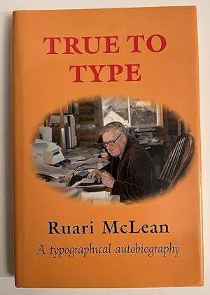 True to Type - Ruari McLean - A typographical autobiography