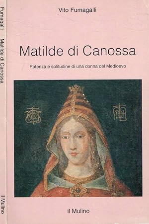 Seller image for Matilde di Canossa Potenza e solitudine di una donna del Medioevo for sale by Biblioteca di Babele