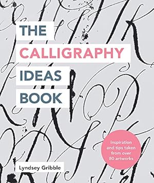 Image du vendeur pour The Calligraphy Ideas Book: Inspiration and Tips Taken from Over 80 Artworks mis en vente par WeBuyBooks