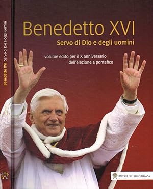 Seller image for Benedetto XVI Servo di Dio e degli uomini for sale by Biblioteca di Babele
