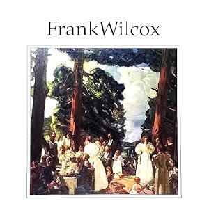 Imagen del vendedor de Frank Wilcox (1887-1964) A Retrospective Catalogue a la venta por Schindler-Graf Booksellers