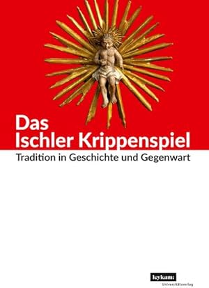 Bild des Verkufers fr Das Ischler Krippenspiel : Tradition in Geschichte und Gegenwart zum Verkauf von AHA-BUCH GmbH