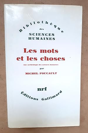 LES MOTS ET LES CHOSES. Une archéologie des sciences humaines.