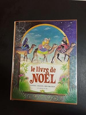 Image du vendeur pour Le Livre de Noel : Contes Chants Dcoration mis en vente par Dmons et Merveilles