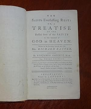 Seller image for The Saints everlasting rest: or, A treatise of the blessed state of the Saints in their enjoyment of God in Heaven. Written by the Reverend, Learned and Holy Mr. Richard Baxter. Abridged by Benjamin Fawcett. M. A. for sale by WestField Books