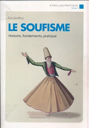 Bild des Verkufers fr Le soufisme. Histoire, fondements, pratique zum Verkauf von LIBRAIRIE GIL-ARTGIL SARL