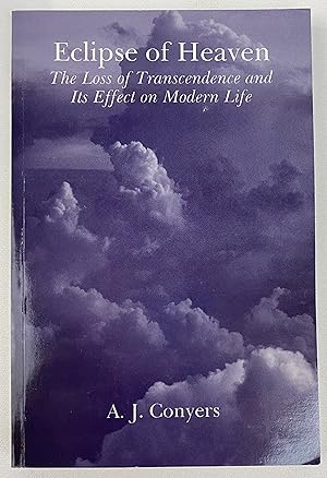Eclipse of Heaven: The Loss of Transcendence and Its Effect on Modern Life