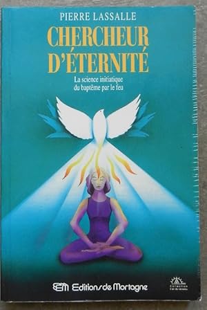 Seller image for Chercheur d'ternit. La science initiatique du baptme par le feu. for sale by Librairie les mains dans les poches