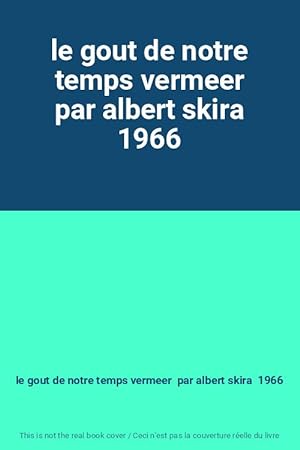 Seller image for le gout de notre temps vermeer par albert skira 1966 for sale by Ammareal