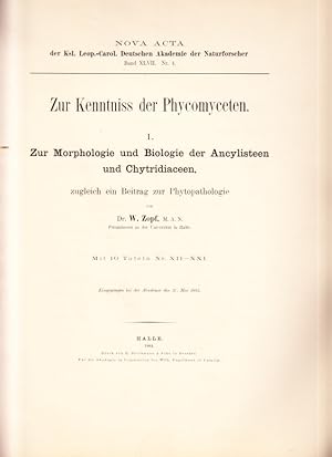 Bild des Verkufers fr Zur Kenntnis der Phycomyceten. I. Zur Morphologie und Biiologie der Ancylisteen und Chytridiaceen, zugleich ein Beitrag zur Phytopathologie von Dr. W. Zopf. Mit 10 Tafeln. Eingegangen ber der Akademie den 27. Mai 1883. Extract. zum Verkauf von Centralantikvariatet