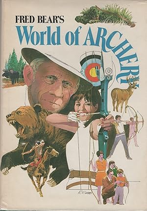 Seller image for Fred Bear's World of Archery (SIGNED) for sale by David Foley Sporting Books