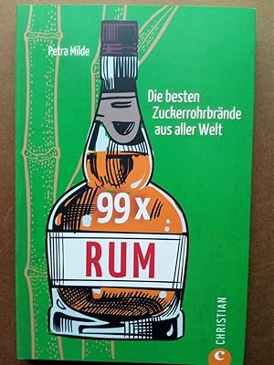 Bild des Verkufers fr 99 x Rum - Die besten Zuckerrohrbrnde aus aller Welt zum Verkauf von Versandantiquariat Jena