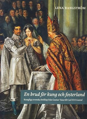 Bild des Verkufers fr En brud fr kung och fosterland. Kungliga svenska brllop frn Gustav Vasa till Carl XVI Gustaf. zum Verkauf von Centralantikvariatet